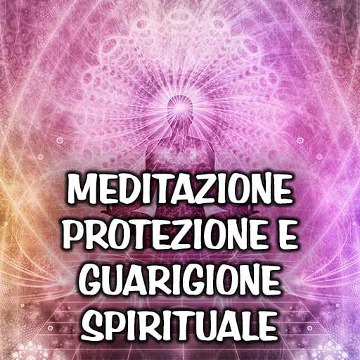 Meditazione Protezione e Guarigione Spirituale