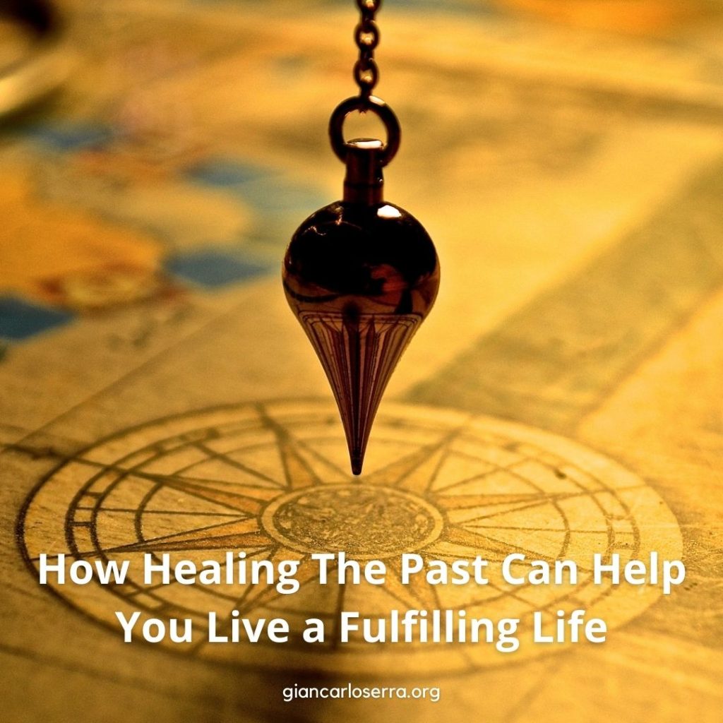 How Healing The Past Can Help You Live a Fulfilling Life