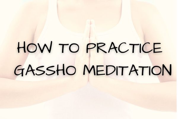 HOW TO PRACTICE GASSHO MEDITATION