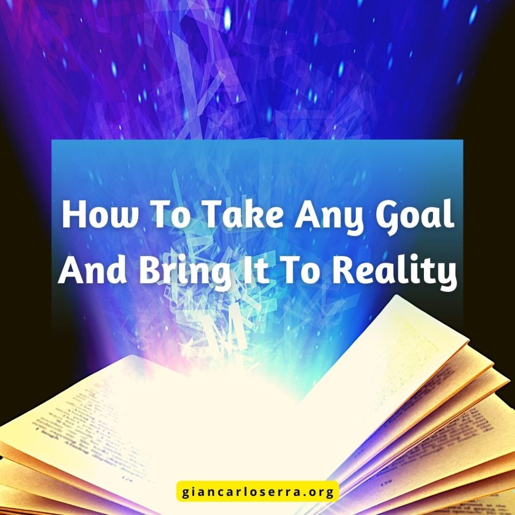 How To Take Any Goal And Bring It to Reality