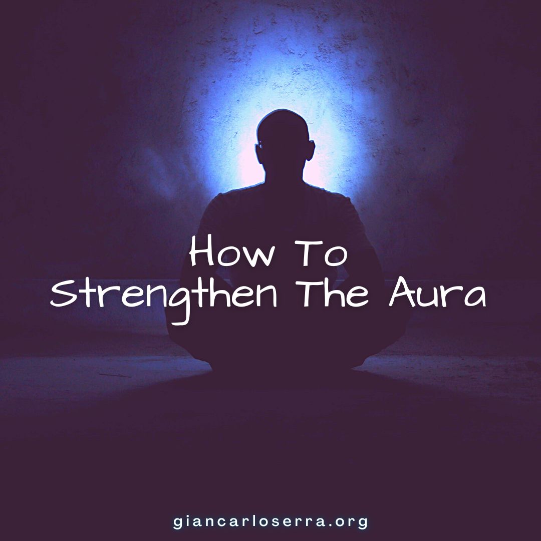 How To Strengthen The Aura