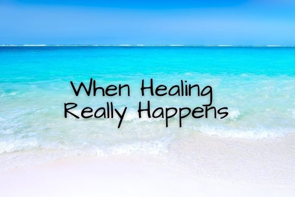 When Healing Really Happens