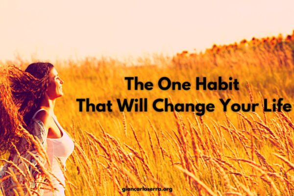 The One Habit That Will Change Your Life