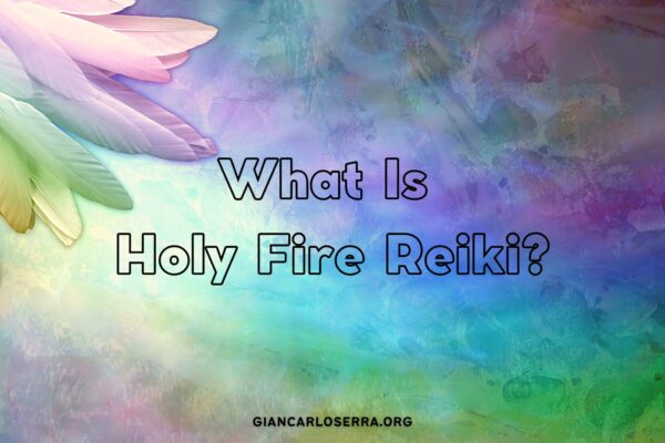 What Is Holy Fire® Reiki?