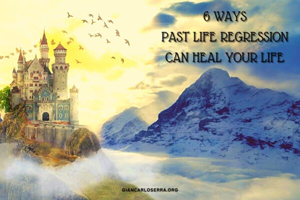 6 ways past life regression can heal your life