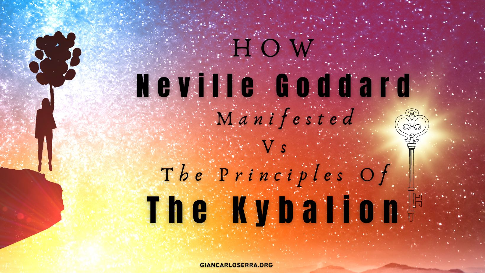 How Neville Goddard Manifested Vs The Principles Of The Kybalion