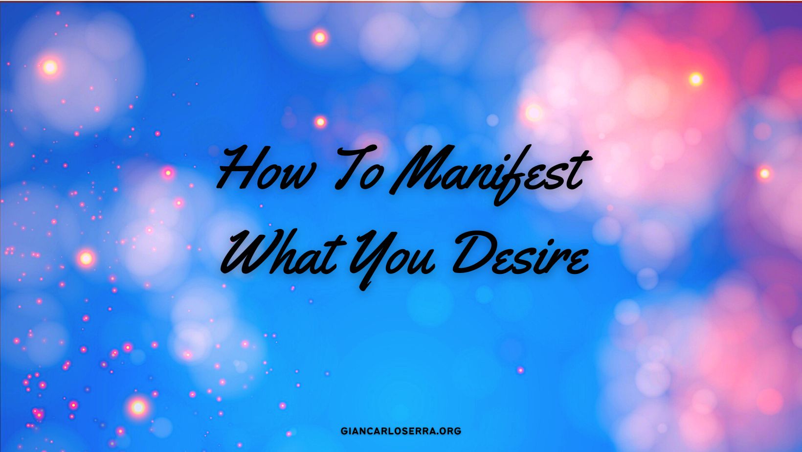 How To Manifest What You Desire