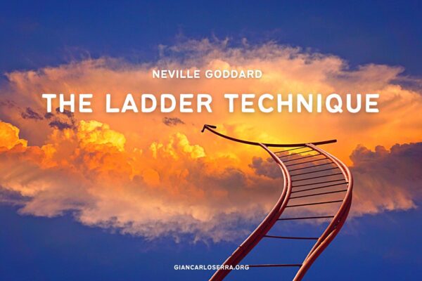 Neville Goddard - The Ladder Technique