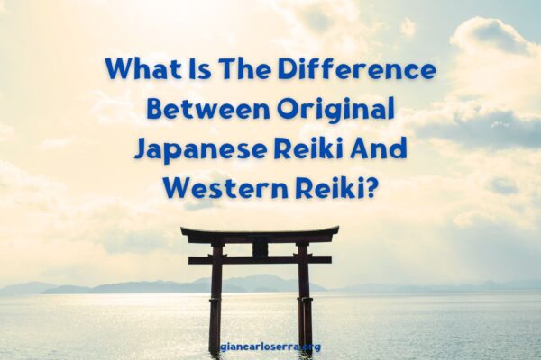 What Is The Difference Between Original Japanese Reiki And Western Reiki