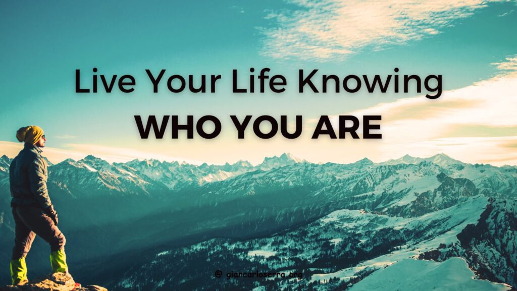 live your life knowing who you are