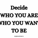Decide Who You Are—Who you want to be